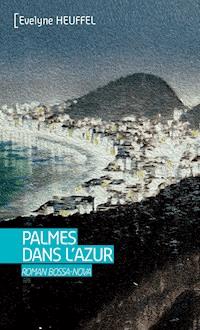 Palmes dans l'azur - Evelyne Heuffel - ebook