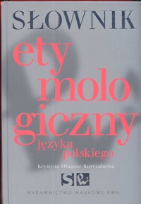 Słownik etymologiczny języka polskiego - Długosz-Kurczabowa Krystyna - książka