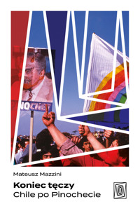 Koniec tęczy. Chile po Pinochecie - Mazzini Mateusz - ebook