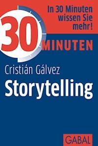 30 Minuten Storytelling - Cristián Gálvez - ebook