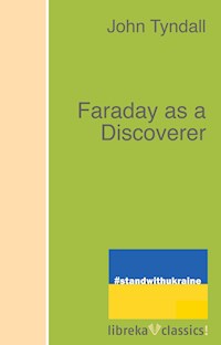 Faraday as a Discoverer - John Tyndall - ebook