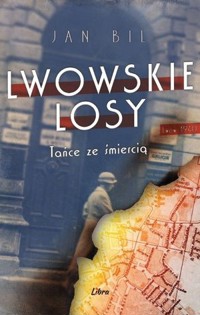 Tańce ze śmiercią. Saga Lwowskie losy. Tom 1 - Jan Bil - książka