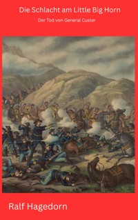 Die Schlacht am Little Big Horn - Ralf Hagedorn - ebook