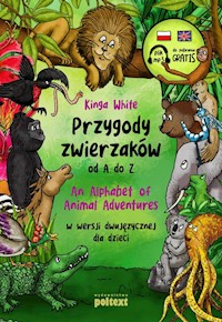 Przygody zwierzaków od A do Z An Alphabet of Animal Adventures w wersji dwujęzycznej dla dzieci - White Kinga - książka