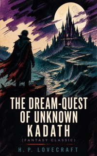 The Dream-Quest of Unknown Kadath (Fantasy Classic) - H.P. Lovecraft - ebook