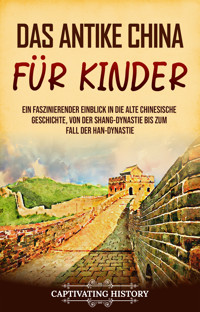 Das antike China für Kinder - Captivating History - ebook