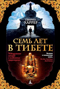 Семь лет в Тибете - Генрих Харрер - ebook