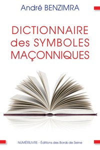 Dictionnaire des symboles maçonniques - André Benzimra - ebook