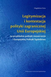 Legitymizacja i kontestacja polityki zagranicznej Unii Europejskiej - Magdalena Góra - książka