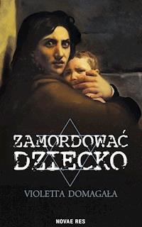 Zamordować dziecko - Domagała Violetta - ebook + książka