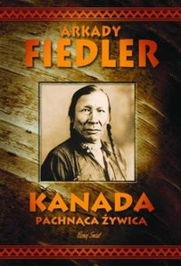 Kanada pachnąca żywicą - Arkady Fiedler - książka