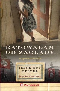 Ratowałam od zagłady - Irene Gut - Opdyke - książka