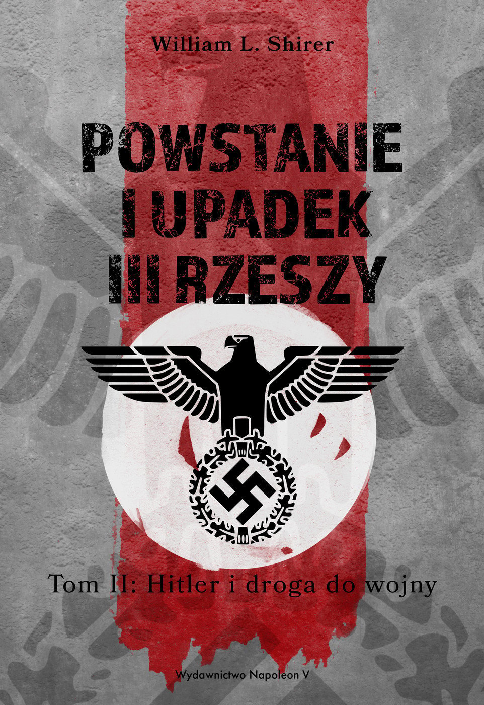 Okładka:Powstanie i upadek III Rzeszy. Tom II. Hitler i droga do wojny 