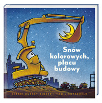Snów kolorowych, placu budowy - Sherri Duskey Rinker - książka