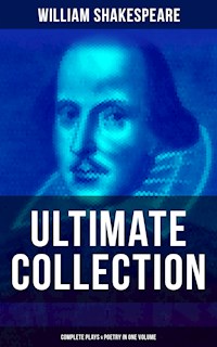William Shakespeare - Ultimate Collection: Complete Plays & Poetry in One Volume - William Shakespeare - ebook