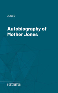 Autobiography of Mother Jones - Jones  - ebook