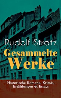 Gesammelte Werke: Historische Romane, Krimis, Erzählungen & Essays - Rudolf Stratz - ebook