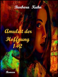 Amulett der Hoffnung 1+ 2 - Barbara Doris Kuhn - ebook