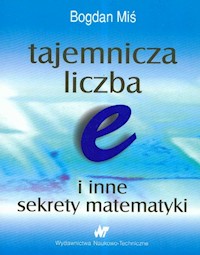 Tajemnicza liczba e i inne sekrety matematyki - Miś Bogdan - książka