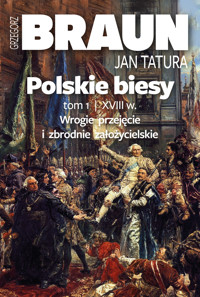 Polskie biesy. Tom I. Wiek XVIII - Grzegorz Braun, Jan Tatura - ebook