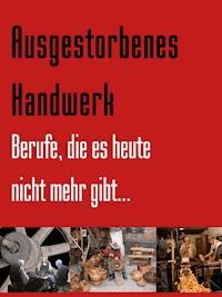 Ausgestorbenes Handwerk - Friedrich Zwiebler - ebook