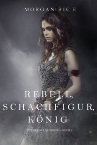 Rebell, Schachfigur, König (Für Ruhm und Krone – Buch 4) - Rice Morgan - ebook