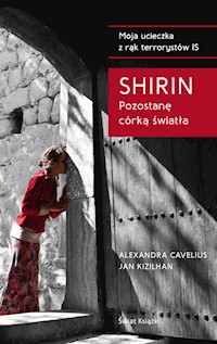 Shirin Pozostanę córką światła - Cavelius Alexandra, Kizilhan Jan, Shirin - książka
