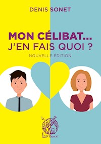 Mon célibat... J'en fais quoi ? - Denis Sonet - ebook