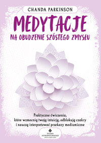 Medytacje na obudzenie szóstego zmysłu - Chanda Parkinson - ebook + książka