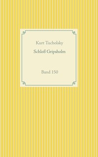 Schloß Gripsholm - Kurt  Tucholsky - ebook