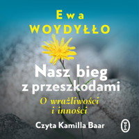 Nasz bieg z przeszkodami. O wrażliwości i inności - Ewa Woydyłło - ebook + audiobook