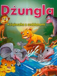 Dżungla Książeczka z szablonami -  - książka