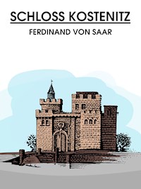 Schloss Kostenitz - Ferdinand von Saar - ebook
