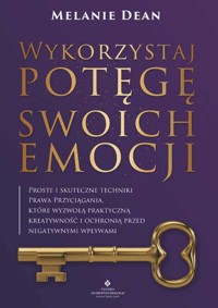 Wykorzystaj potęgę swoich emocji - Dr. Melanie Dean - ebook + książka