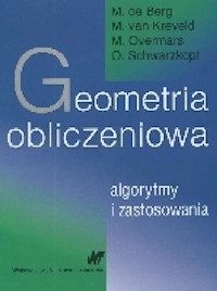 Geometria obliczeniowa Algorytmy i zastosowania - Berg M., Kreveld M., Overmars M. - książka