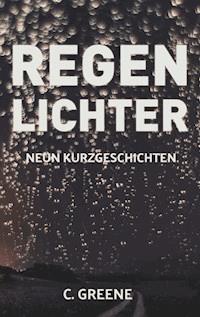 Regenlichter - C. Greene - ebook