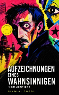 Aufzeichnungen eines Wahnsinnigen (Kommentiert) - Nikolai Gogol - ebook