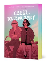 Cześć, dziewczyny - Cavallaro Brittany,Henry Emily - książka