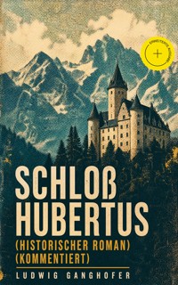 Schloß Hubertus (Historischer Roman) (Kommentiert) - Ludwig Ganghofer - ebook
