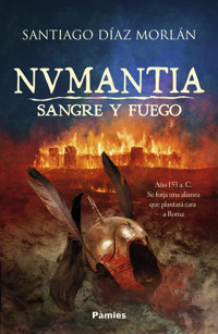Numantia. Sangre y fuego - Santiago Díaz Morlán - ebook