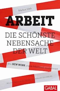 Arbeit – die schönste Nebensache der Welt - Markus  Väth - ebook