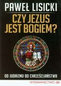 Czy Jezus jest Bogiem? - Paweł Lisicki - ebook + książka