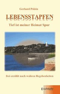Lebensstapfen. Tief ist meiner Heimat Spur - Gerhard Polzin - ebook
