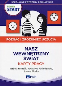 Pewny Start Poznać i zrozumieć uczucia Nasz wewnętrzny świat Karty pracy - Fornalik Izabela, Pachniewska Katarzyna, Płuska Joanna - książka