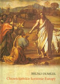 Chrześcijańskie korzenie Europy - Dumezil Bruno - książka