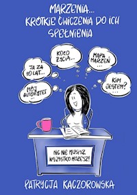 Marzenia… krótkie ćwiczenia do ich spełnienia - Kaczorowska Patrycja - książka