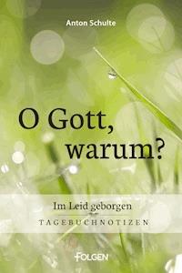 O Gott, warum? - Anton Schulte - ebook