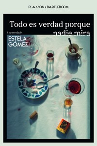 Todo es verdad porque nadie mira - Estela Gómez - ebook