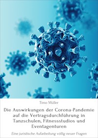 Die Auswirkungen der Corona-Pandemie auf die Vertragsdurchführung in Tanzschulen, Fitnessstudios und Eventagenturen - Timo Müller - ebook