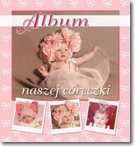 Album naszej córeczki - zbiorowa praca - książka